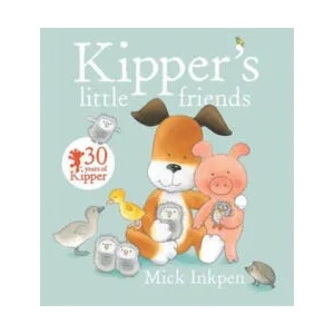 Kipper's Little Friends | Mick Inkpen (2015)