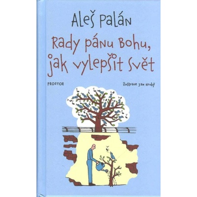 Rady pánu Bohu, jak vylepšit svět - Aleš Palán