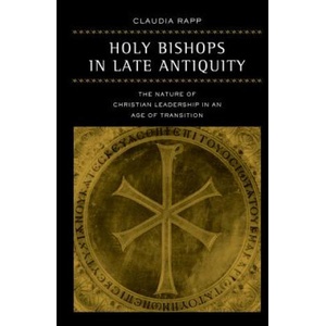 Holy Bishops in Late Antiquity | Claudia Rapp (ISBN: 9780520280175)