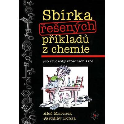 Sbírka řešených příkladů z chemie pro studenty středních škol - Aleš Mareček, Jaroslav Honza