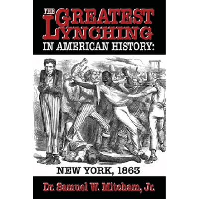 The Greatest Lynching in American History New York 1863