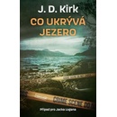 Co ukrývá jezero - J. D. Kirk