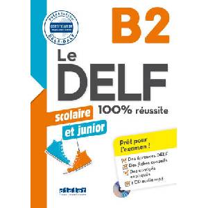 Le DELF Scolaire et Junior 100% Réussite B2 - édition 2017-2018 - Livre + didierdle. app (2024)