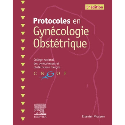 Protocoles en Gynécologie Obstétrique Collège National des Gynécologues et Obstétriciens Français