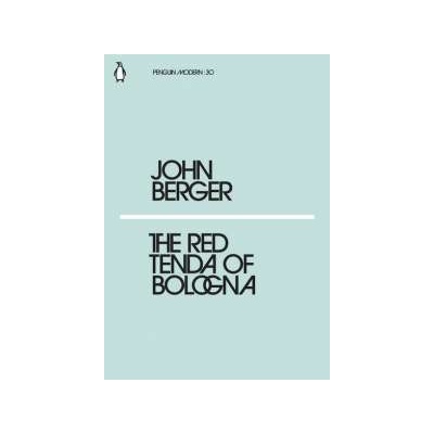 The Red Tenda of Bologna John Berger