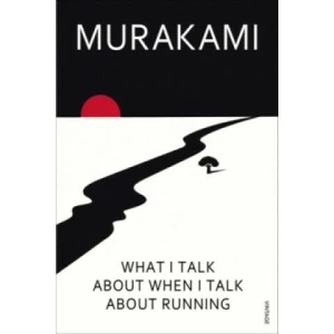 What I Talk About When I Talk About Running (ISBN: 9780099532538)