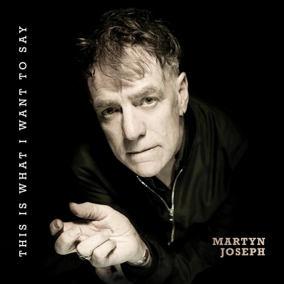 This Is What I Want to Say - Martyn Joseph CD