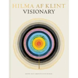Hilma af Klint: Visionary | Kurt Almqvist, Louise Belfrage, Daniel Birnbaum, Julia Voss, Tracey Bashkoff, Isaac Lubelsky, Linda Dalrymple (ISBN: 9789163972034)