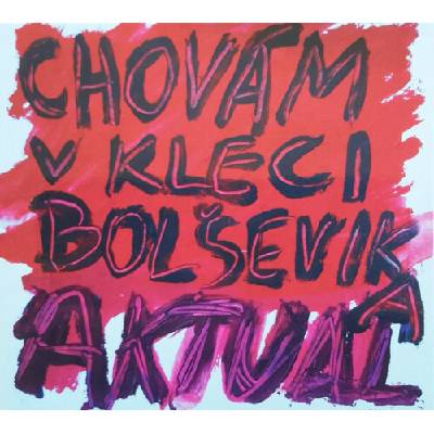 Aktual - Chovám v kleci bolševika CD