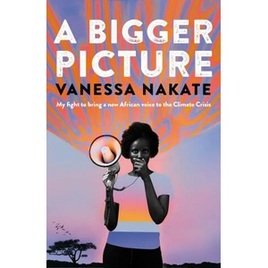 Bigger Picture | Vanessa Nakate (ISBN: 9781529075694)