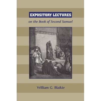 Expository Lectures on the Book of Second Samuel Blaikie William G.Paperback