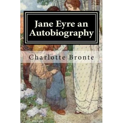 Jane Eyre an Autobiography: Illustrated | Charlotte Bronte