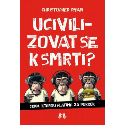 Ucivilizovat se k smrti?