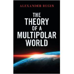 The Theory of a Multipolar World | Alexander Dugin (ISBN: 9781918418125)