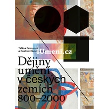 Dějiny umění v českých zemích 800–2000 | Taťána Petrasová, Rostislav Švácha