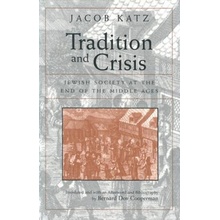 Tradition and Crisis: Jewish Society at the End of the Middle Ages Katz JacobPaperback