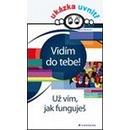 Vidím do tebe!
