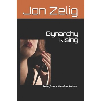 Independently Published Gynarchy Rising | Jon Zelig