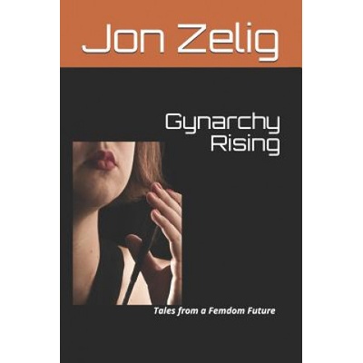 Independently Published Gynarchy Rising | Jon Zelig
