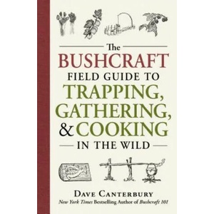 The Bushcraft Field Guide to Trapping, Gathering, and Cooking in the Wild (ISBN: 9781440598524)
