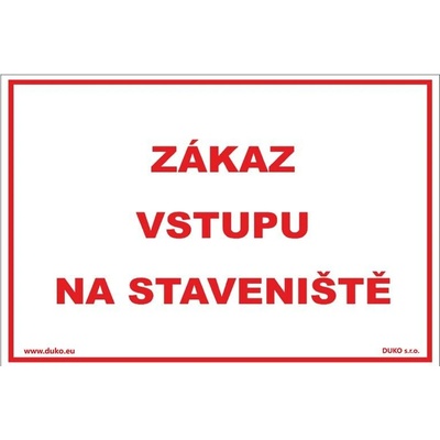 DUKO ZÁKAZ VSTUPU NA STAVENIŠTĚ Formát: 300 x 200 mm, Materiál: plast 0,5 mm, samolepící vinylová fólie