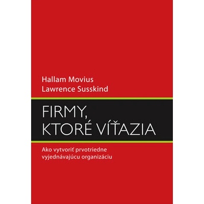 Firmy, ktoré víťazia - Hallam Movius; Lawrence Susskind