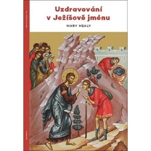 Mary Healyová Uzdravování v Ježíšově jménu