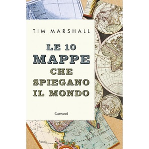 10 mappe che spiegano il mondo | Tim Marshall (ISBN: 9788811603771)