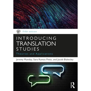 Introducing Translation Studies | Munday, Jeremy (University of Leeds, UK), Sara Ramos Pinto, Jacob Blakesley (ISBN: 9780367370510)