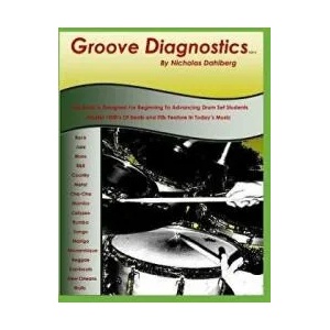 Groove Diagnostics: Master 1000's of Drum Set Beats and Fills in Different Musical Styles! | Nicholas "nick" Dahlberg (ISBN: 9781984163516)