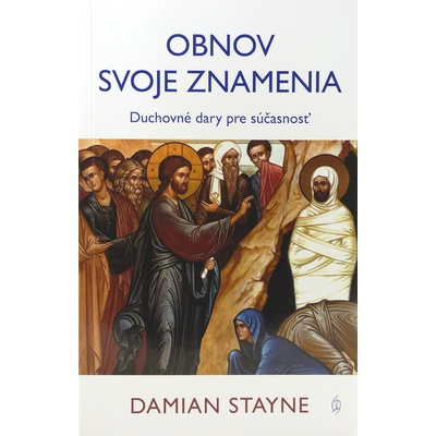 Obnov svoje znamenia - Duchovné dary pre súčasnosť
