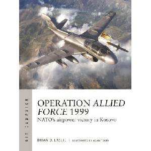 Operation Allied Force 1999: Nato's Airpower Victory in Kosovo | Adam Tooby (ISBN: 9781472860309)