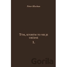 Tým, ktorým to nie je určené 1. - Peter Klochan