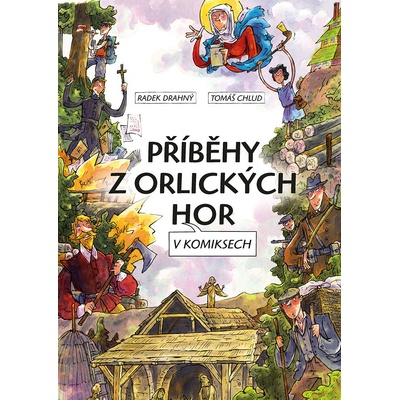 Příběhy z Orlických hor v komiksech - Radek Drahný, Tomáš Chlud