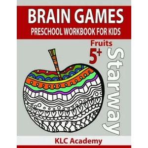 Brain Games Preschool Workbook for Kids Fruits: (5+ Years) | Recep Kulcu, Klc Academy (ISBN: 9781671478756)