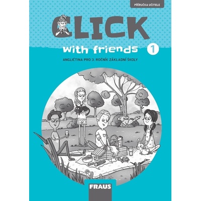 Click with friends 1 - Příručka učitele angličtina pro 3 ročník ZŠ