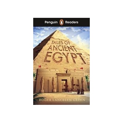 Penguin Readers Level 3: Tales of Ancient Egypt (ELT Graded Reader) - Roger Lancelyn Green, Penguin Random House Children's UK