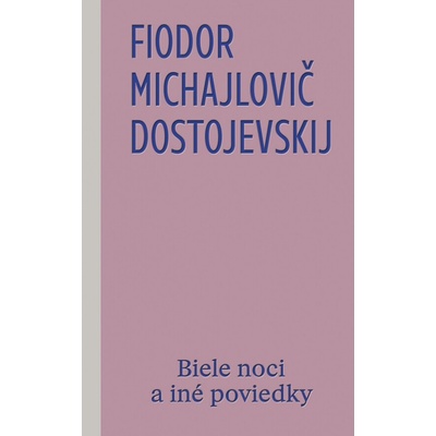 Biele noci a iné poviedkyFiodor Michajlovič Dostojevskij