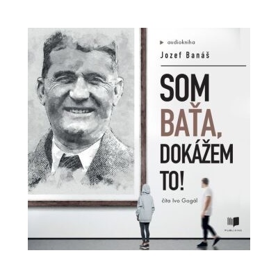Som Baťa, dokážem to! - Jozef Banáš
