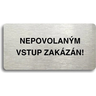 Accept Piktogram „NEPOVOLANÝM VSTUP ZAKÁZÁN" (160 × 80 mm) (strieborná tabuľka – čierna tlač bez rámčeka)