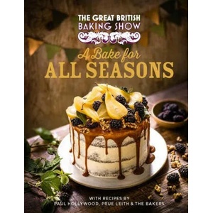 The Great British Baking Show: A Bake for All Seasons | Paul Hollywood (ISBN: 9780751584172)