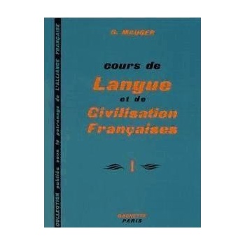 COURS DE LANGUE ET CIVILISATION FRANCAISE I - MAUGER, G.