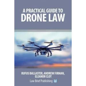 Practical Guide to Drone Law | Rufus Ballaster, Eleanor Clot (ISBN: 9781911035466)