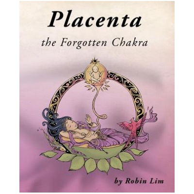 1st World Library Placenta - the Forgotten Chakra | Robin Lim