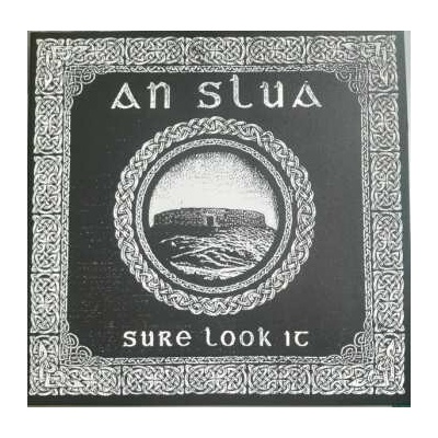 An Slua - Sure Look It LP