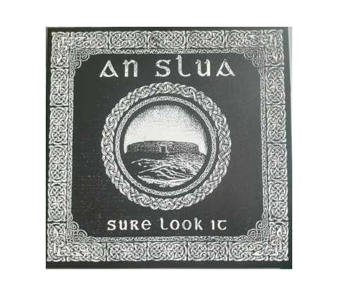 An Slua - Sure Look It LP