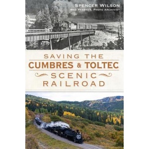 Saving the Cumbres & Toltec Scenic Railroad | Spencer Wilson (ISBN: 9781609495473)