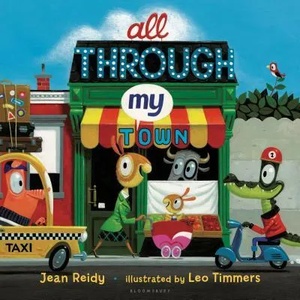 All Through My Town | Jean Reidy, Leo Timmers (ISBN: 9781619635623)