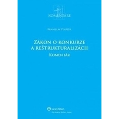 Zákon o konkurze a reštrukturalizácii - komentár - Branislav Pospíšil