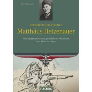 Gefreiter der Reserve Matthäus Hetzenauer | Roland Kaltenegger (2015)